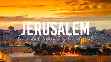 JERUSALEM – LA CIUDAD CELESTIAL Y LA CIUDAD TERRENAL